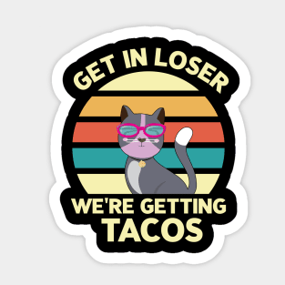 Get in loser we're getting tacos - Retro Vintage funny cat Sticker